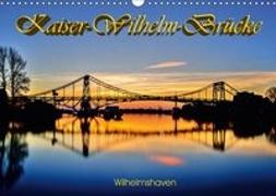 Kaiser-Wilhelm-Brücke Wilhelmshaven (Wandkalender 2019 DIN A3 quer)