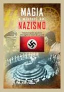 Magia e misteri del nazismo. Pratiche magiche, occultismo, armi segrete e misteri dei gerarchi