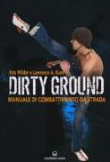 Dirty ground. Manuale di combattimeno di strada