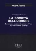 La società dell'orrore. Terrorismo e comunicazione nell'era del giornalismo emotivo