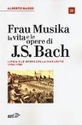 Frau Musika. La vita e le opere di J. S. Bach