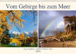 Vom Gebirge bis zum Meer, Alpen/Erzgebirge - Mitteldeutschland - Küste (Wandkalender 2019 DIN A3 quer)
