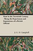 Siam in the Twentieth Century - Being the Experiences and Impressions of a British Official
