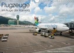 Flugzeuge im Auge der Kamera (Wandkalender 2019 DIN A4 quer)