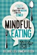 Técnicas de mindful-eating : aprende a aquietar tu mente para dominar la comida