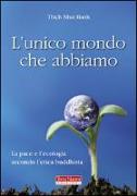 L'unico mondo che abbiamo. La pace e l'ecologia secondo l'etica buddhista