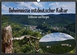 Geheimnisse ostdeutscher Kultur - Schlösser und Burgen (Wandkalender 2019 DIN A3 quer)