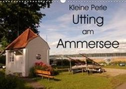 Kleine Perle Utting am Ammersee (Wandkalender 2019 DIN A3 quer)