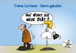 Trumix Cartoons - Dumm gelaufen (Tischkalender 2019 DIN A5 quer)
