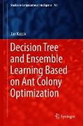 Decision Tree and Ensemble Learning Based on Ant Colony Optimization