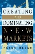 Creating and Dominating New Markets