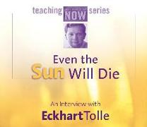 Even the Sun Will Die: An Interview with Eckhart Tolle