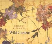 Robert Kushner: Wild Gardens