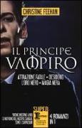 Il principe vampiro: Attrazione fatale-Desiderio-L'oro nero-Magia nera