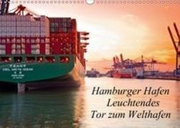 Hamburger Hafen - Leuchtendes Tor zum Welthafen (Wandkalender 2019 DIN A3 quer)