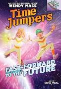 Fast-Forward to the Future: A Branches Book (Time Jumpers #3) (Library Edition): Volume 3