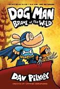 Dog Man: Brawl of the Wild: A Graphic Novel (Dog Man #6): From the Creator of Captain Underpants: Volume 6