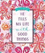 He Fills My Life with Good Things: Guided Journal