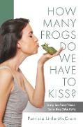 HOW MANY FROGS DO WE HAVE TO KISS? Finding That Prince/Princess