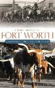 A Brief History of Fort Worth: Cowtown Through the Years