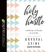 Holy Hustle: Embracing a Work-Hard, Rest-Well Life