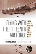 Flying with the Fifteenth Air Force, 13: A B-24 Pilot's Missions from Italy During World War II
