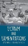 L'Chaim and Lamentations: Stories