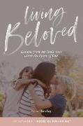 Living Beloved: Lessons from My Little Ones about the Heart of God