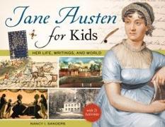 Jane Austen for Kids: Her Life, Writings, and World, with 21 Activities Volume 68