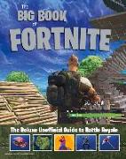 The Big Book of Fortnite: The Deluxe Unofficial Guide to Battle Royale