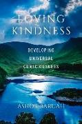 Loving Kindness: Developing Universal Consciousness Volume 1