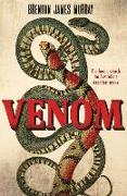 Venom: The Heroic Search for Australia's Deadliest Snake