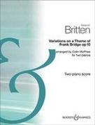 Variations on a Theme of Frank Bridge, Op. 10: Arrangement for Piano Duo (2 Pianos, 4 Hands)