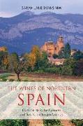 The Wines of Northern Spain: From Galicia to the Pyrenees and Rioja to the Basque Country