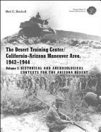 The Desert Training Center/California-Arizona Maneuver Area, 1942-1944: Volume 2: Historical and Archaeological Contexts for the Arizona Desert