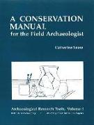 A Conservation Manual for the Field Archaeologist