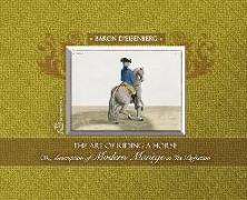 The Art of Riding a Horse or Description of Modern Manège in Its Perfection by Baron d'Eisenberg