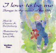 I Love to Be Me: Songs in the Mood of the Fifth