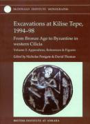 Excavations at Kilise Tepe, 1994-98: From Bronze Age to Byzantine in Western Cilicia