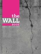 The wall book. Catalogo della mostra (Bologna, 23 novembre-6 maggio 2017). Ediz. italiana e inglese