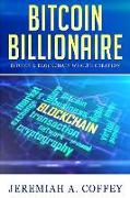 Bitcoin Billionaire: Bitcoin & Blockchain Wealth Creation