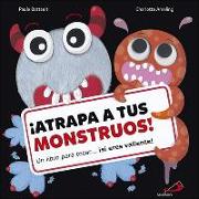 ¡Atrapa tus monstruos! . Un libro para tocar...¡si eres valiente!