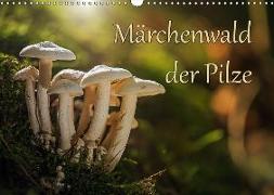 Märchenwald der Pilze (Wandkalender 2019 DIN A3 quer)