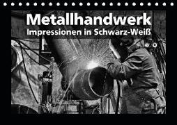 Metallhandwerk - Impressionen in Schwarz-Weiß (Tischkalender 2019 DIN A5 quer)