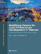 Mobilizing Finance for Local Infrastructure Development in Vietnam: A City Infrastructure Financing Facility