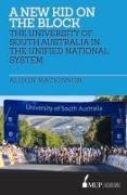 A New Kid on the Block: The University of South Australia in the Unified National System