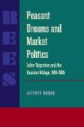 Peasant Dreams and Market Politics