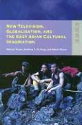 New Television, Globalisation, and the East Asian Cultural Imagination