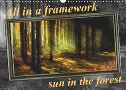 All in a framework - sun in the forest / UK-Version (Wall Calendar 2019 DIN A3 Landscape)