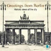 Greetings from Berlin - Historic views of the city (Wall Calendar 2019 300 × 300 mm Square)